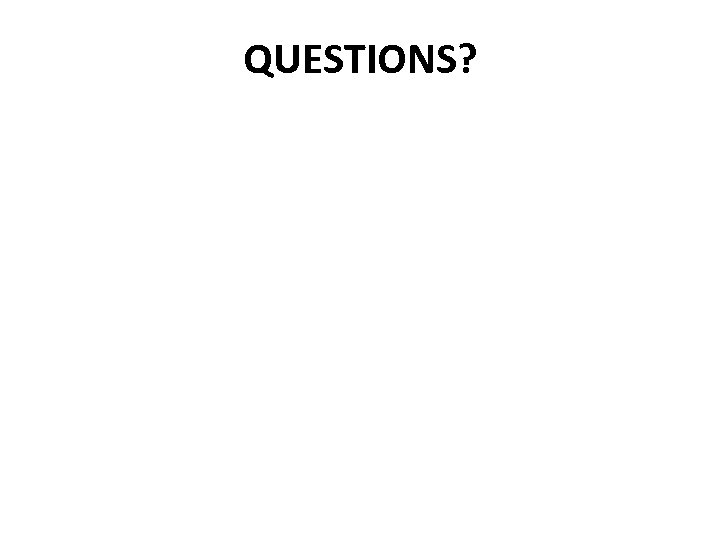 QUESTIONS? 