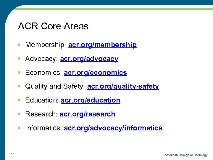 ACR Core Areas § Membership: acr. org/membership § Advocacy: acr. org/advocacy § Economics: acr.