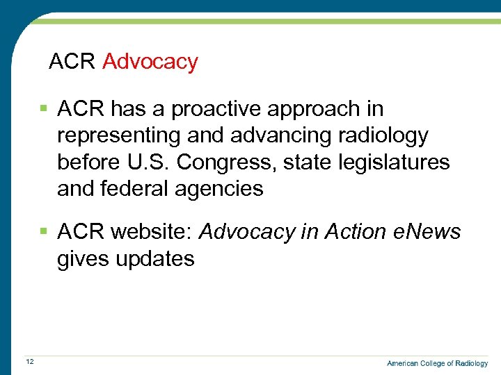  ACR Advocacy § ACR has a proactive approach in representing and advancing radiology