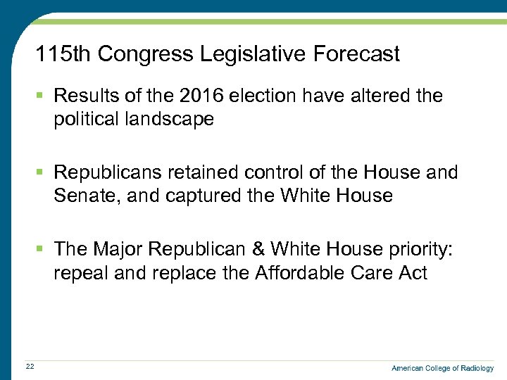115 th Congress Legislative Forecast § Results of the 2016 election have altered the
