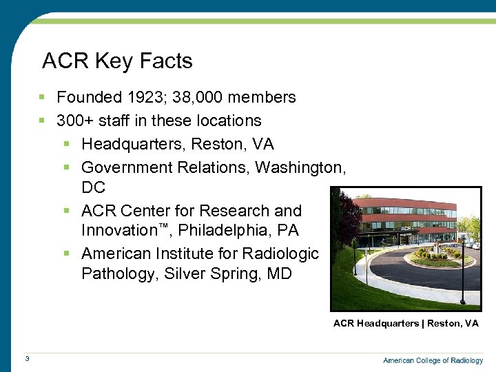 ACR Key Facts § Founded 1923; 38, 000 members § 300+ staff in these