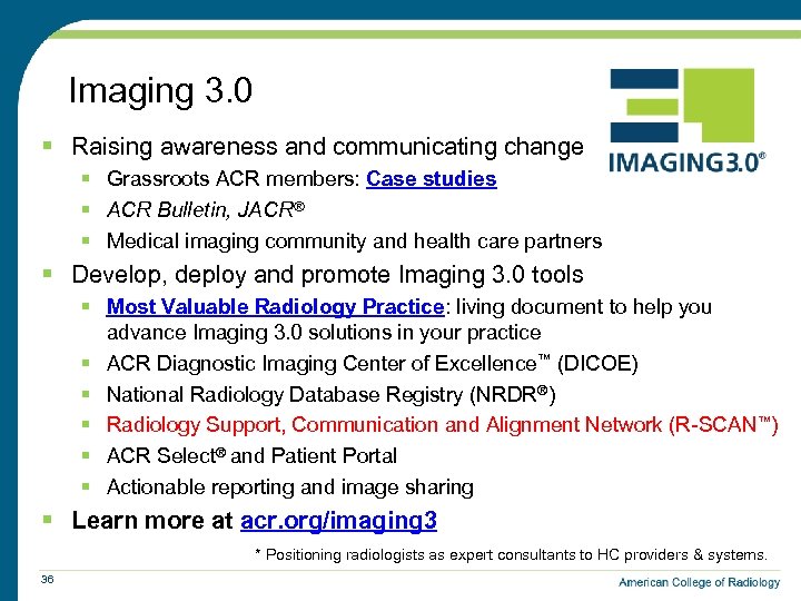 Imaging 3. 0 § Raising awareness and communicating change § Grassroots ACR members: Case