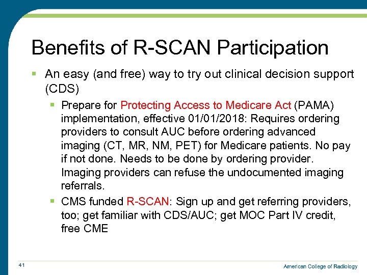 Benefits of R-SCAN Participation § An easy (and free) way to try out clinical