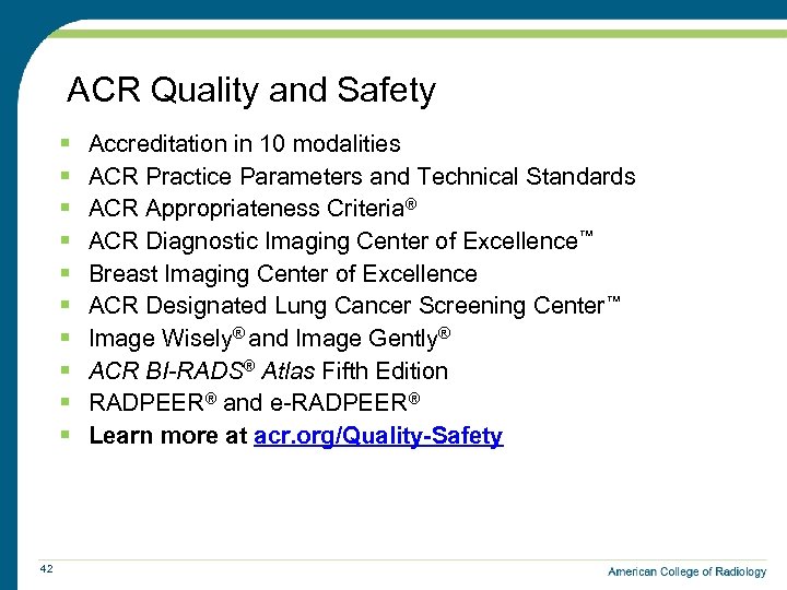 ACR Quality and Safety § § § § § 42 Accreditation in 10 modalities