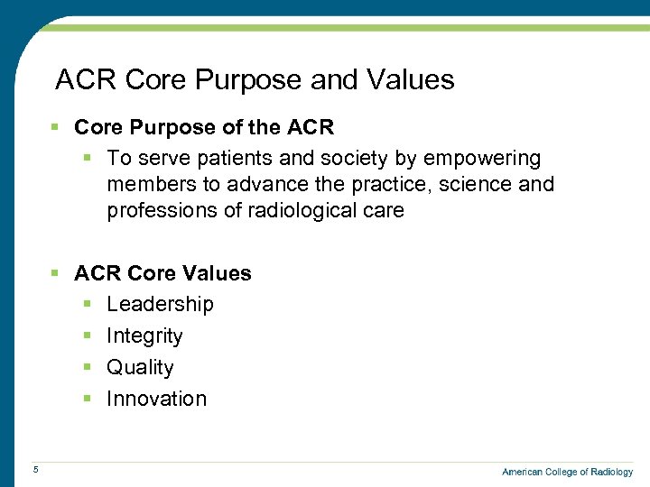 ACR Core Purpose and Values § Core Purpose of the ACR § To serve
