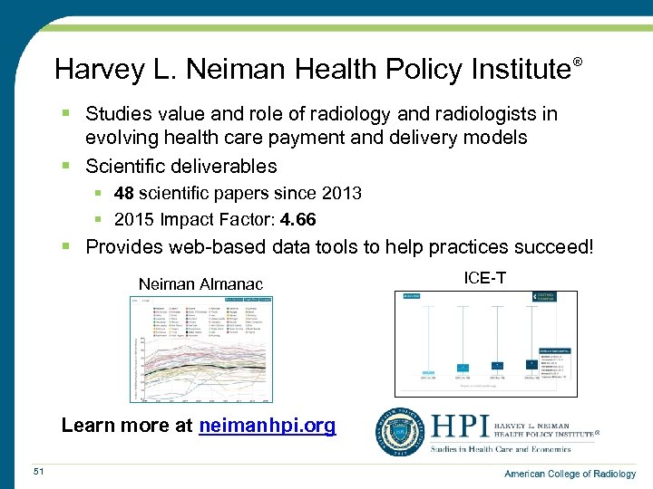 Harvey L. Neiman Health Policy Institute® § Studies value and role of radiology and