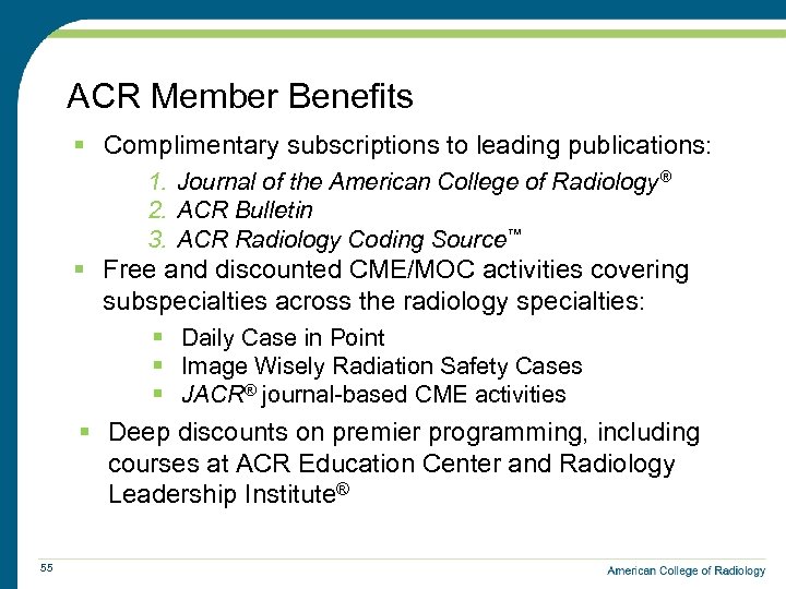ACR Member Benefits § Complimentary subscriptions to leading publications: 1. Journal of the American