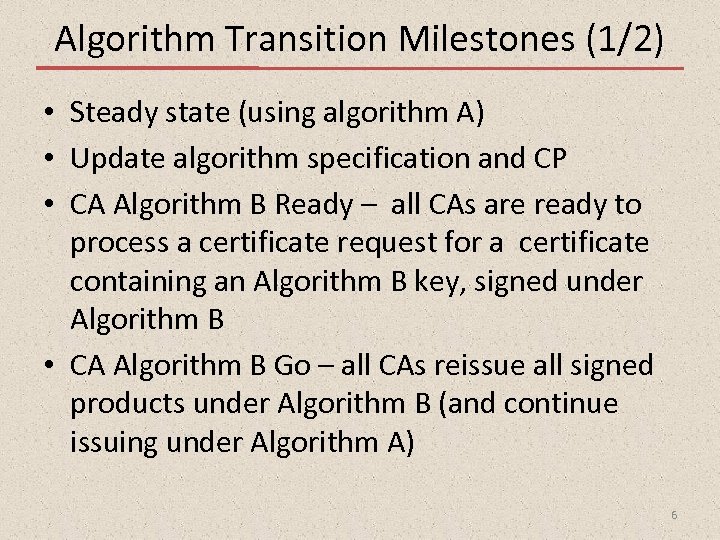 Algorithm Transition Milestones (1/2) • Steady state (using algorithm A) • Update algorithm specification