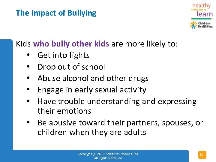 The Impact of Bullying Kids who bully other kids are more likely to: •