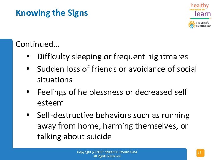 Knowing the Signs Continued… • Difficulty sleeping or frequent nightmares • Sudden loss of