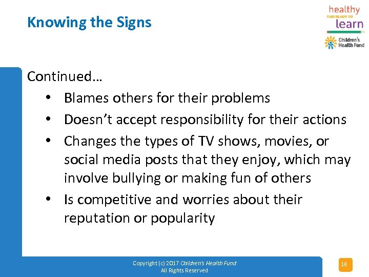Knowing the Signs Continued… • Blames others for their problems • Doesn’t accept responsibility