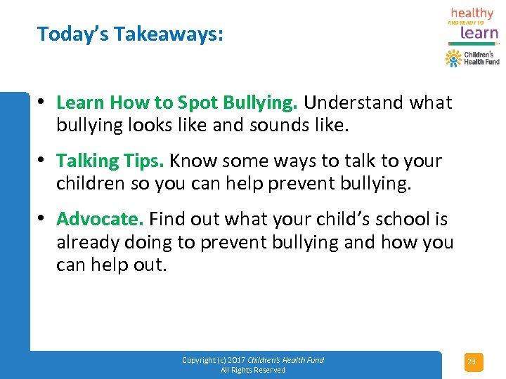 Today’s Takeaways: • Learn How to Spot Bullying. Understand what bullying looks like and