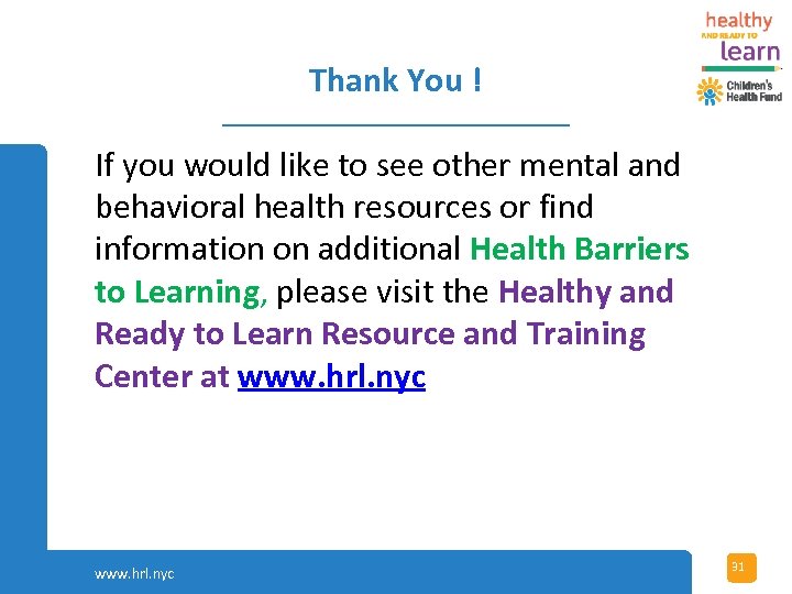 Thank You ! If you would like to see other mental and behavioral health