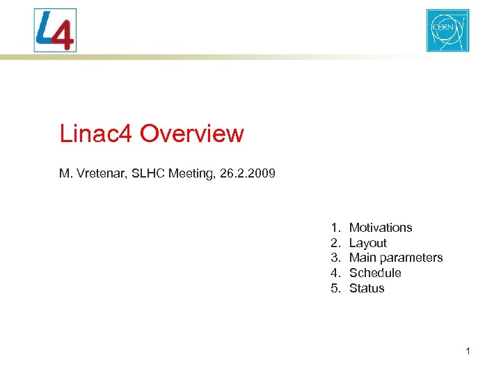 Linac 4 Overview M. Vretenar, SLHC Meeting, 26. 2. 2009 1. 2. 3. 4.