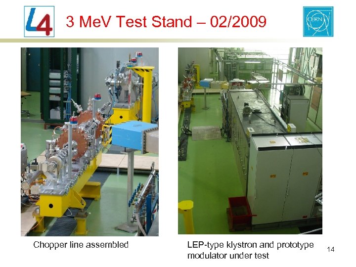 3 Me. V Test Stand – 02/2009 Chopper line assembled LEP-type klystron and prototype