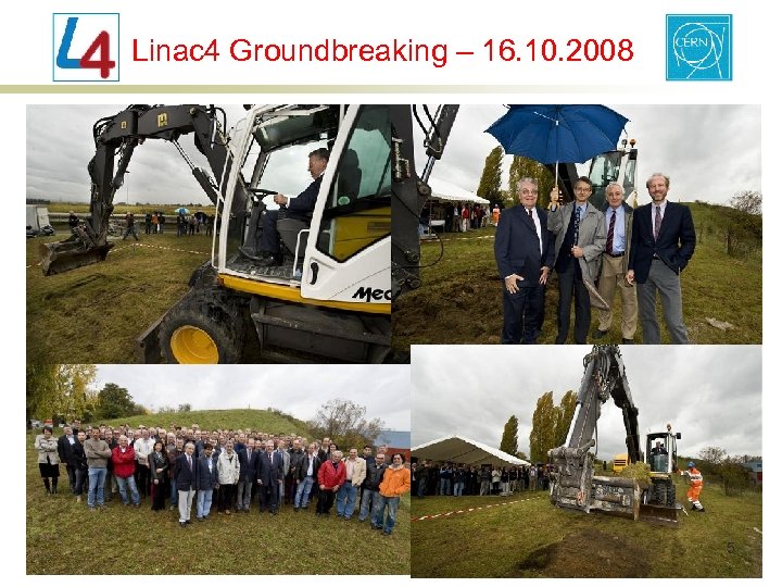 Linac 4 Groundbreaking – 16. 10. 2008 5 