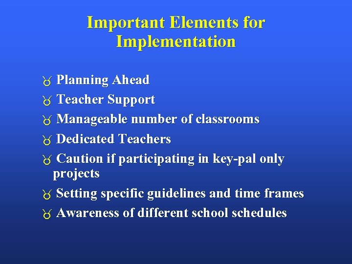 Important Elements for Implementation Planning Ahead Teacher Support Manageable number of classrooms Dedicated Teachers