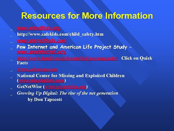 Resources for More Information _ _ _ _ _ www. wiredkids. org http: //www.