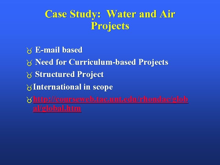 Case Study: Water and Air Projects E-mail based Need for Curriculum-based Projects Structured Project
