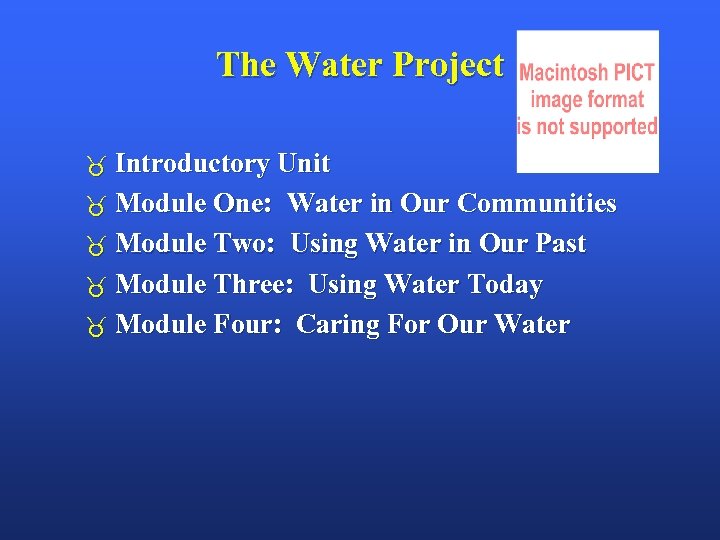 The Water Project Introductory Unit Module One: Water in Our Communities Module Two: Using