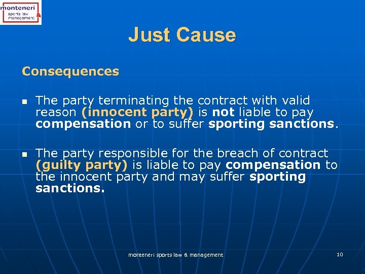 Just Cause Consequences n n The party terminating the contract with valid reason (innocent