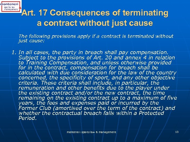 Art. 17 Consequences of terminating a contract without just cause The following provisions apply