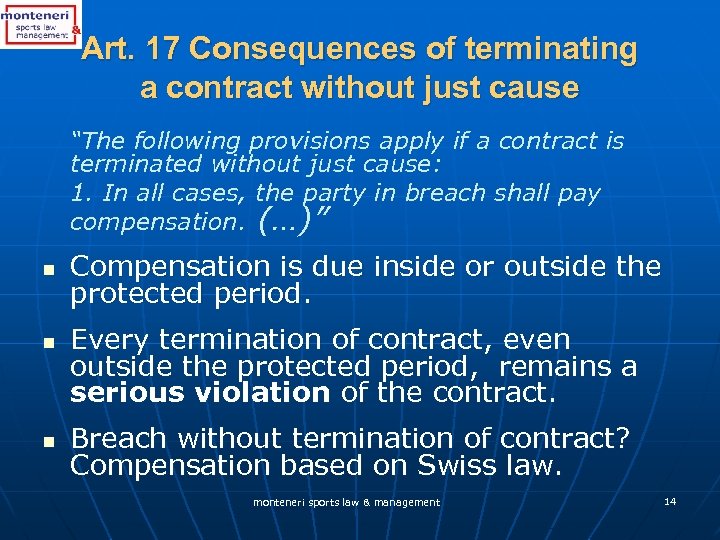 Art. 17 Consequences of terminating a contract without just cause “The following provisions apply