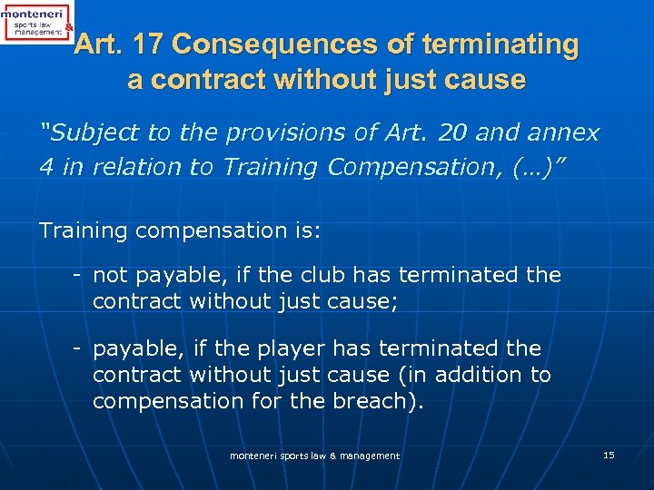 Art. 17 Consequences of terminating a contract without just cause “Subject to the provisions