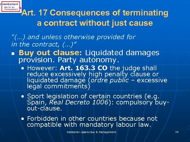 Art. 17 Consequences of terminating a contract without just cause “(…) and unless otherwise