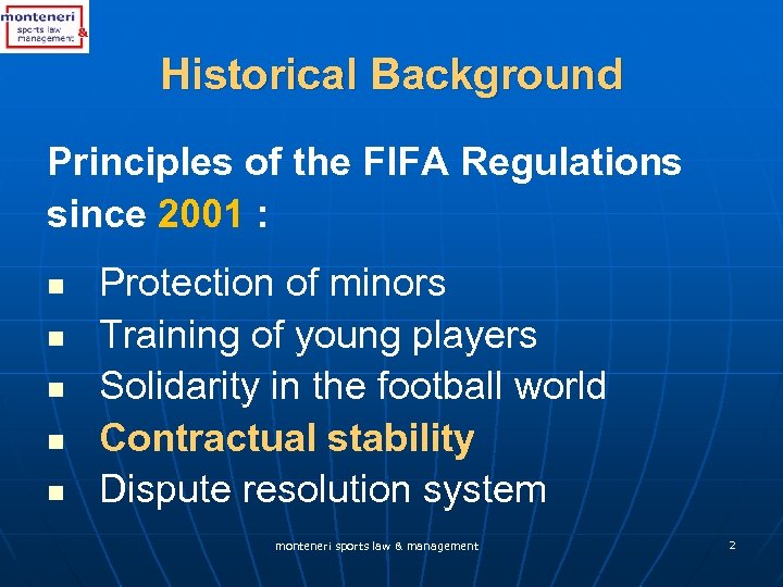 Historical Background Principles of the FIFA Regulations since 2001 : n n n Protection