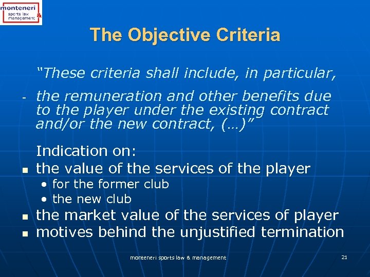 The Objective Criteria “These criteria shall include, in particular, - n the remuneration and