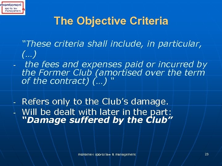 The Objective Criteria - - “These criteria shall include, in particular, (…) the fees