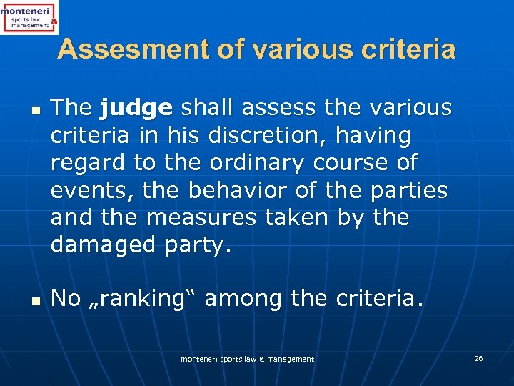 Assesment of various criteria n n The judge shall assess the various criteria in