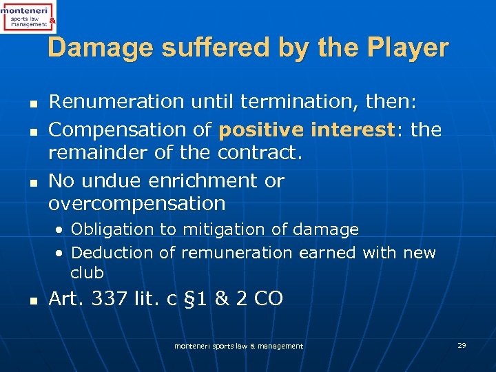 Damage suffered by the Player n n n Renumeration until termination, then: Compensation of