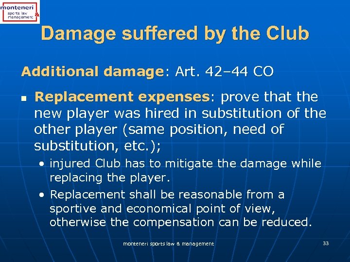 Damage suffered by the Club Additional damage: Art. 42– 44 CO n Replacement expenses: