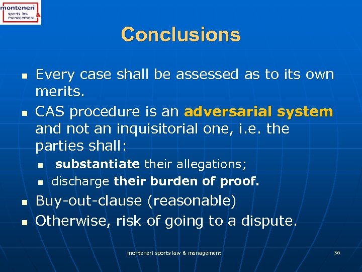 Conclusions n n Every case shall be assessed as to its own merits. CAS