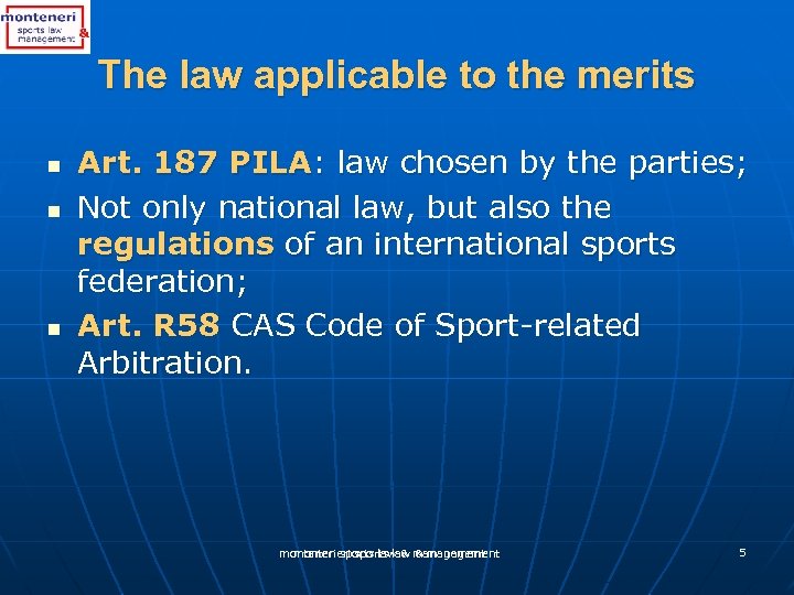 The law applicable to the merits n n n Art. 187 PILA: law chosen