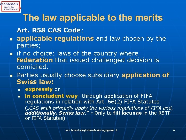 The law applicable to the merits n n n Art. R 58 CAS Code: