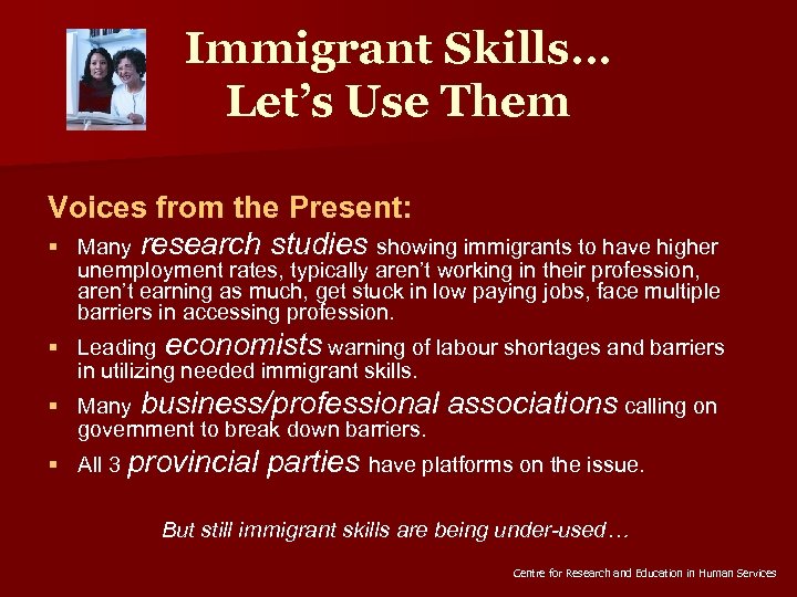 Immigrant Skills… Let’s Use Them Voices from the Present: § Many research studies showing