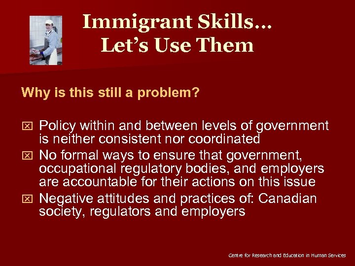Immigrant Skills… Let’s Use Them Why is this still a problem? Policy within and