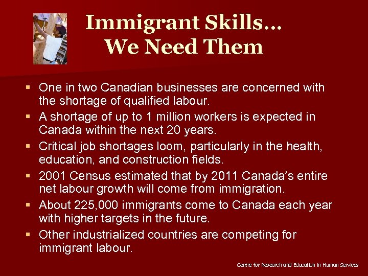 Immigrant Skills… We Need Them § One in two Canadian businesses are concerned with