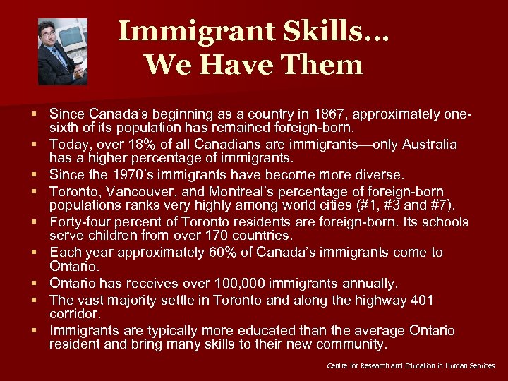 Immigrant Skills… We Have Them § Since Canada’s beginning as a country in 1867,