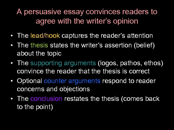 A persuasive essay convinces readers to agree with the writer’s opinion • The lead/hook