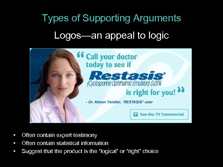 Types of Supporting Arguments Logos—an appeal to logic • • • Often contain expert