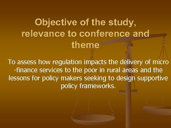 Objective of the study, relevance to conference and theme To assess how regulation impacts