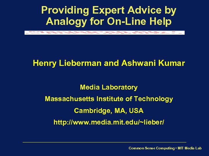 Providing Expert Advice by Analogy for On-Line Help Henry Lieberman and Ashwani Kumar Media