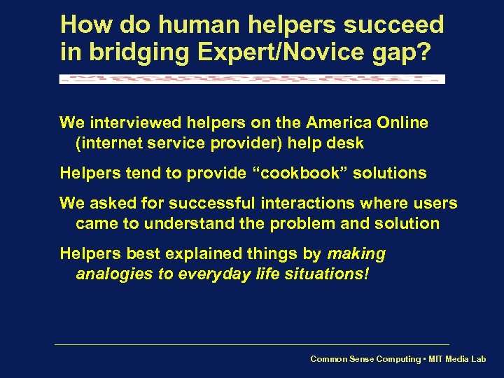 How do human helpers succeed in bridging Expert/Novice gap? We interviewed helpers on the