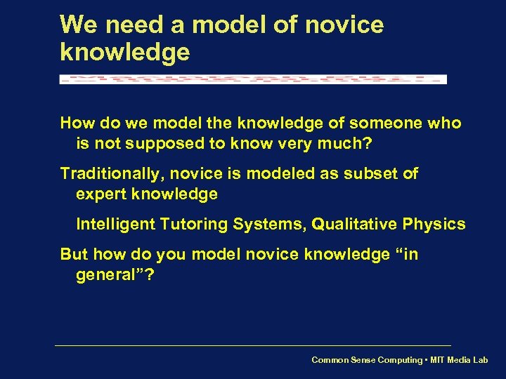 We need a model of novice knowledge How do we model the knowledge of