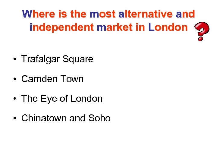 Where is the most alternative and independent market in London • Trafalgar Square •