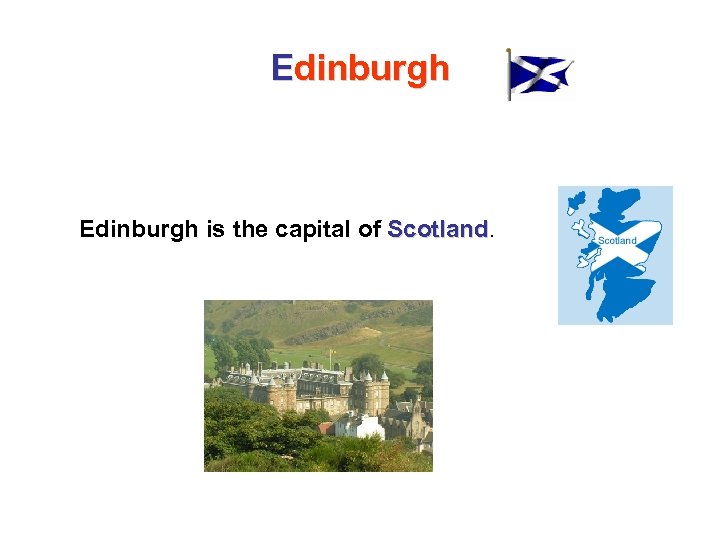 Edinburgh is the capital of Scotland 